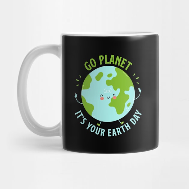 Go Planet It's Your Earth Day Cute Earth Day by Shaniya Abernathy